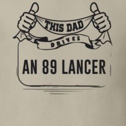This Dad Drives An 89 Lancer Father's Day T Shirt