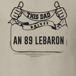 This Dad Drives An 89 Lebaron Father's Day T Shirt