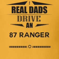 Real Dads Drive An 87 Ranger Father's Day T Shirt