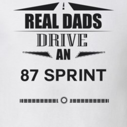 Real Dads Drive An 87 Sprint Father's Day T Shirt
