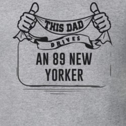 This Dad Drives An 89 New Yorker Father's Day T Shirt
