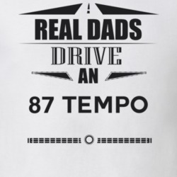 Real Dads Drive An 87 Tempo Father's Day T Shirt
