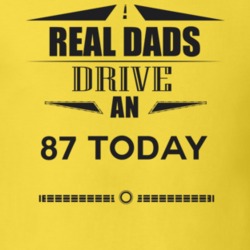 Real Dads Drive An 87 Today Father's Day T Shirt