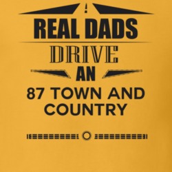Real Dads Drive An 87 Town And Country Father's Day T Shirt