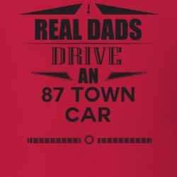 Real Dads Drive An 87 Town Car Father's Day T Shirt