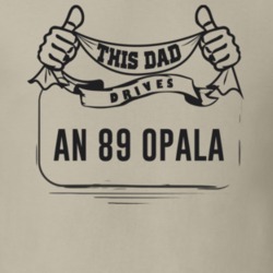 This Dad Drives An 89 Opala Father's Day T Shirt