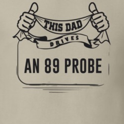 This Dad Drives An 89 Probe Father's Day T Shirt