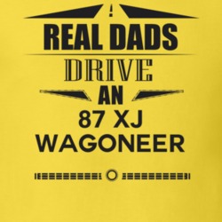 Real Dads Drive An 87 Xj Wagoneer Father's Day T Shirt
