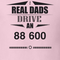 Real Dads Drive An 88 600 Father's Day T Shirt