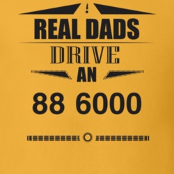 Real Dads Drive An 88 6000 Father's Day T Shirt