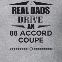 Real Dads Drive An 88 Accord Coupe Father's Day T Shirt