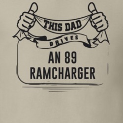 This Dad Drives An 89 Ramcharger Father's Day T Shirt