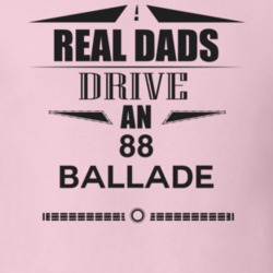 Real Dads Drive An 88 Ballade Father's Day T Shirt