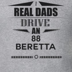 Real Dads Drive An 88 Beretta Father's Day T Shirt