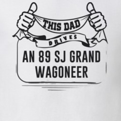 This Dad Drives An 89 Sj Grand Wagoneer Father's Day T Shirt