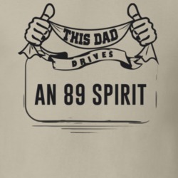 This Dad Drives An 89 Spirit Father's Day T Shirt