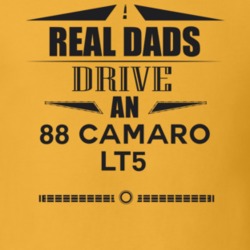 Real Dads Drive An 88 Camaro Lt5 Father's Day T Shirt