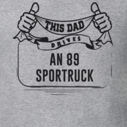 This Dad Drives An 89 Sportruck Father's Day T Shirt