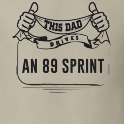 This Dad Drives An 89 Sprint Father's Day T Shirt