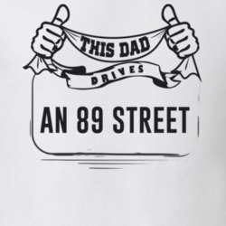 This Dad Drives An 89 Street Father's Day T Shirt