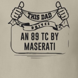 This Dad Drives An 89 Tc By Maserati Father's Day T Shirt