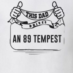 This Dad Drives An 89 Tempest Father's Day T Shirt