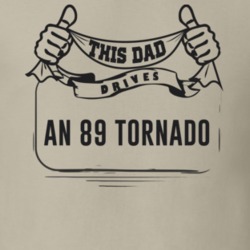 This Dad Drives An 89 Tornado Father's Day T Shirt