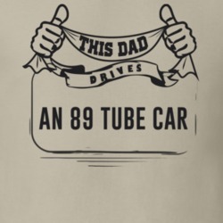 This Dad Drives An 89 Tube Car Father's Day T Shirt