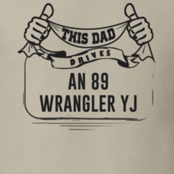 This Dad Drives An 89 Wrangler Yj Father's Day T Shirt