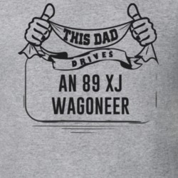 This Dad Drives An 89 Xj Wagoneer Father's Day T Shirt