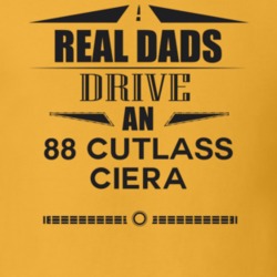 Real Dads Drive An 88 Cutlass Ciera Father's Day T Shirt