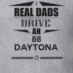 Real Dads Drive An 88 Daytona Father's Day T Shirt