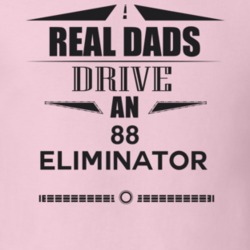 Real Dads Drive An 88 Eliminator Father's Day T Shirt