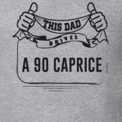 This Dad Drives A 90 Caprice Father's Day T Shirt