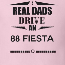 Real Dads Drive An 88 Fiesta Father's Day T Shirt