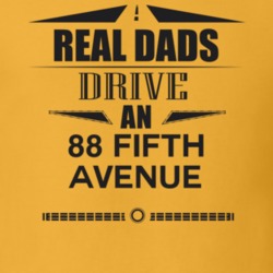 Real Dads Drive An 88 Fifth Avenue Father's Day T Shirt
