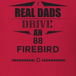 Real Dads Drive An 88 Firebird Father's Day T Shirt