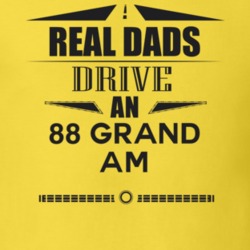 Real Dads Drive An 88 Grand Am Father's Day T Shirt