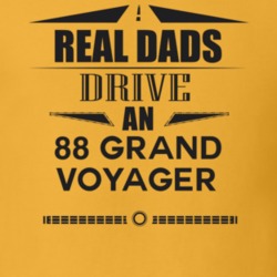 Real Dads Drive An 88 Grand Voyager Father's Day T Shirt