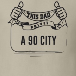 This Dad Drives A 90 City Father's Day T Shirt