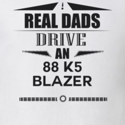 Real Dads Drive An 88 K5 Blazer Father's Day T Shirt