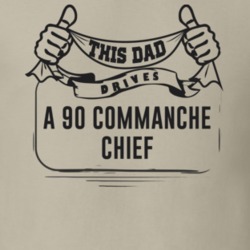 This Dad Drives A 90 Commanche Chief Father's Day T Shirt