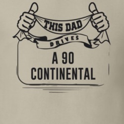 This Dad Drives A 90 Continental Father's Day T Shirt