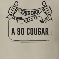 This Dad Drives A 90 Cougar Father's Day T Shirt