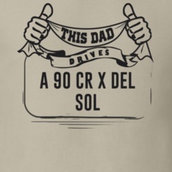 This Dad Drives A 90 Cr X Del Sol Father's Day T Shirt