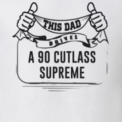 This Dad Drives A 90 Cutlass Supreme Father's Day T Shirt