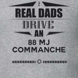 Real Dads Drive An 88 Mj Commanche Father's Day T Shirt