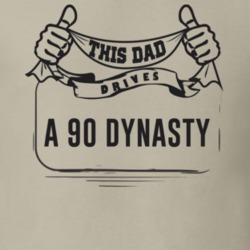 This Dad Drives A 90 Dynasty Father's Day T Shirt