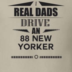 Real Dads Drive An 88 New Yorker Father's Day T Shirt