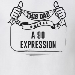 This Dad Drives A 90 Expression Father's Day T Shirt
